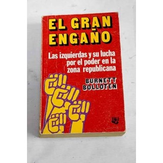 El gran engaño. Las izquierdas y su lucha por el poder en la zona republicana.